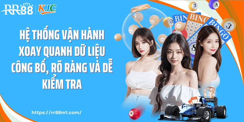 Hệ thống vận hành xoay quanh dữ liệu công bố, rõ ràng và dễ kiểm tra